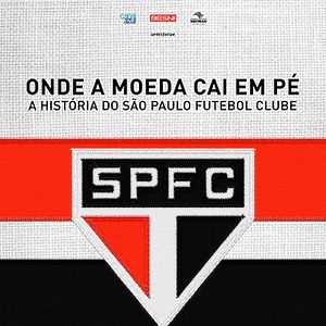 Foto Onde a Moeda Cai em Pé: A História do São Paulo Futebol Clube