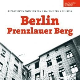 Foto Berlin – Prenzlauer Berg. Begegnungen zwischen dem 1. Mai und dem 1. Juli 1990