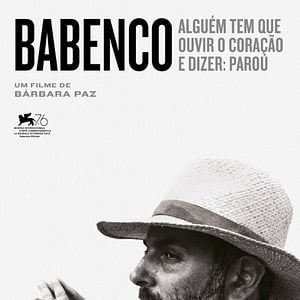 Foto Babenco, Alguém Tem que Ouvir o Coração e Dizer: Parou