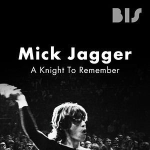 Foto Mick Jagger: A Knight To Remember