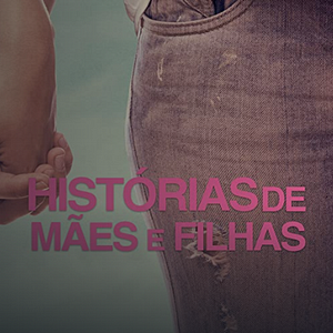 Foto Histórias de Mães e Filhas