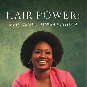 Foto Hair Power: Meu Cabelo, Minha História