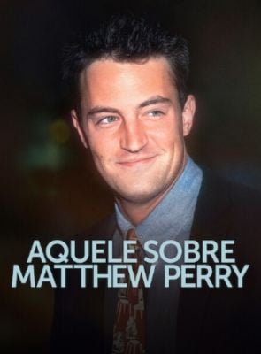 Pôster de Aquele Sobre Matthew Perry