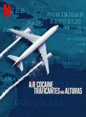 Pôster de Air Cocaine: Traficantes nas Alturas