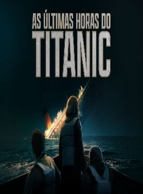 As Últimas Horas do Titanic - Temporada 1
