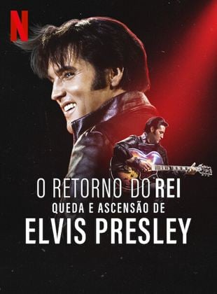  O Retorno do Rei: Queda e Ascensão de Elvis Presley