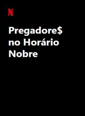Pôster de Pregadore$ no Horário Nobre