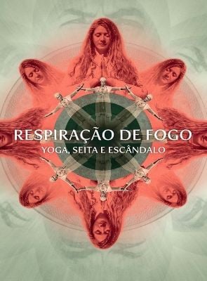 Respiração de Fogo: Yoga, Seita e Escândalo