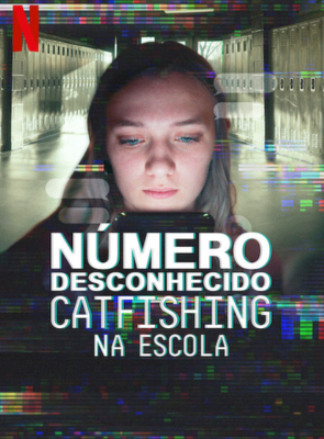 Número Desconhecido: Catfishing na Escola