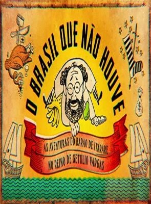 Pôster de O Brasil que não houve - As aventuras do Barão de Itararé no Reino de Getúlio Vargas