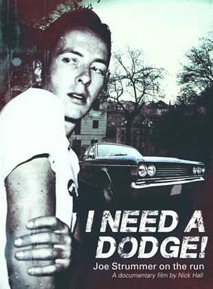  I Need A Dodge! Joe Strummer on the Run