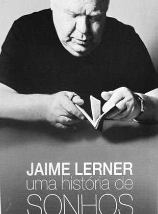  Jaime Lerner - Uma História de Sonhos