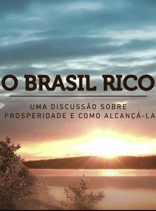  O Brasil Rico - Uma Discussão Sobre Prosperidade e Como Alcançá-la