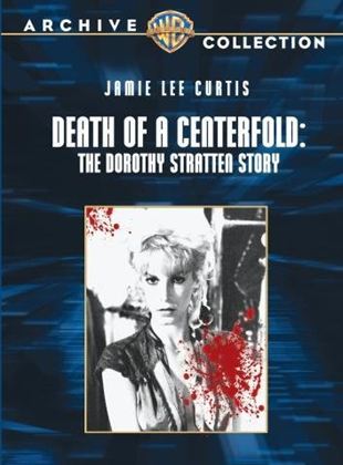 Death of a Centerfold: The Dorothy Stratten Story