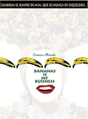  Carmen Miranda: Bananas Is My Business
