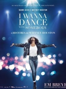 I Wanna Dance With Somebody – A História de Whitney Houston
