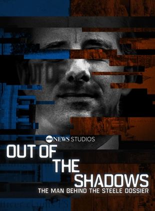 Out of the Shadows: The Man Behind the Steele Dossier