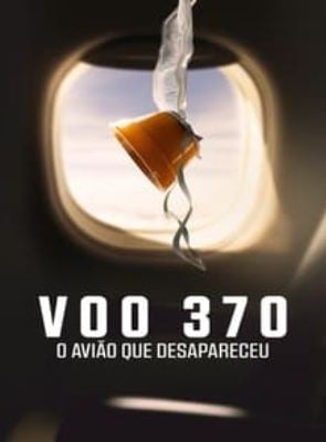 Voo 370: O Avião que Desapareceu