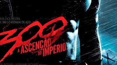 300 - A Ascensão do Império ganha cartaz nacional