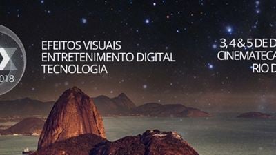VFX Rio 2018: Evento traz especialistas em efeitos visuais ao Brasil