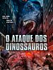 Pôster de O Ataque dos Dinossauros