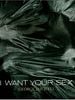Pôster de I Want Your Sex