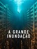 Pôster de A Grande Inundação