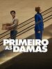 Pôster de Primeiro as Damas 