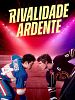 Pôster de Rivalidade Ardente