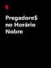 Pôster de Pregadore$ no Horário Nobre