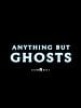 Pôster de Anything But Ghosts