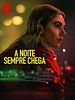 Pôster de A Noite Sempre Chega
