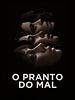 Pôster de O Pranto do Mal