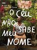 Pôster de O Céu Não Sabe Meu Nome