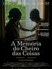 Pôster de A Memória do Cheiro das Coisas
