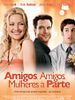 Pôster de Amigos, Amigos, Mulheres à Parte