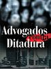 Pôster de Os Advogados contra a Ditadura - Por uma Questão de Justiça