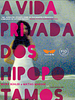 Pôster de A Vida Privada dos Hipopótamos