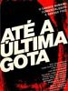 Pôster de Até a Última Gota