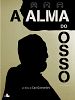 Pôster de A Alma do Osso