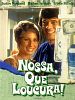 Pôster de Nossa, que Loucura!