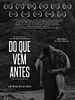 Pôster de Do Que Vem Antes