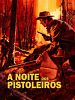 Pôster de A Noite dos Pistoleiros
