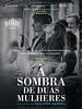 Pôster de À Sombra de Duas Mulheres