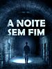 Pôster de A Noite Sem Fim