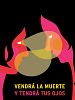 Pôster de Vendrá la Muerte y tendrá tus ojos