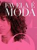 Pôster de Favela É Moda