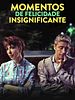 Pôster de Momentos de Felicidade Insignificante