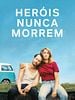 Pôster de Heróis Nunca Morrem