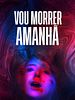 Pôster de Vou Morrer Amanhã